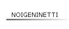 NOIGENINETTI