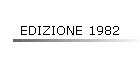 EDIZIONE 1982