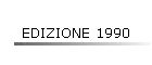 EDIZIONE 1990