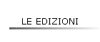 LE EDIZIONI