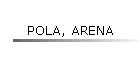 POLA, ARENA