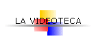 LA VIDEOTECA